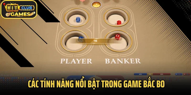 Các tính năng nổi bật trong game bắc bo