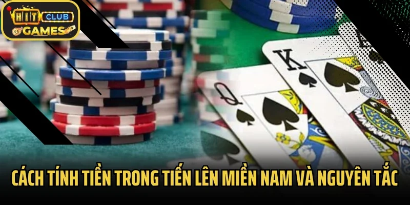 Cách tính tiền trong tiến lên miền Nam và nguyên tắc