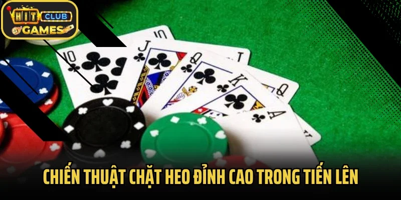 Chiến thuật chặt heo đỉnh cao trong tiến lên