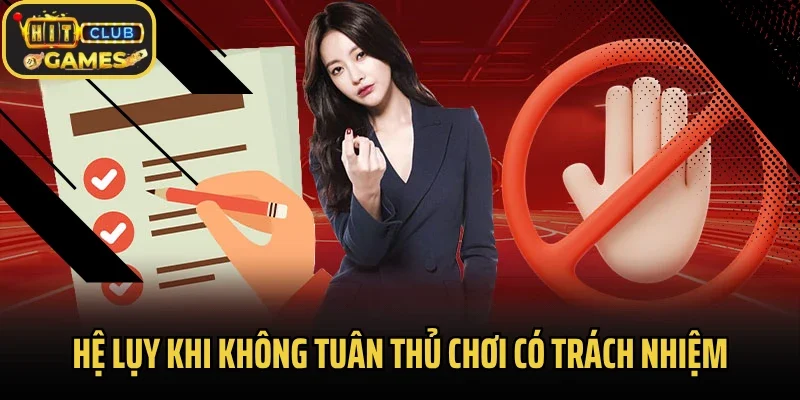 Hệ lụy khi không tuân thủ chơi có trách nhiệm