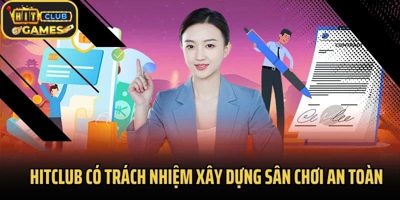 Hitclub có trách nhiệm xây dựng sân chơi an toàn