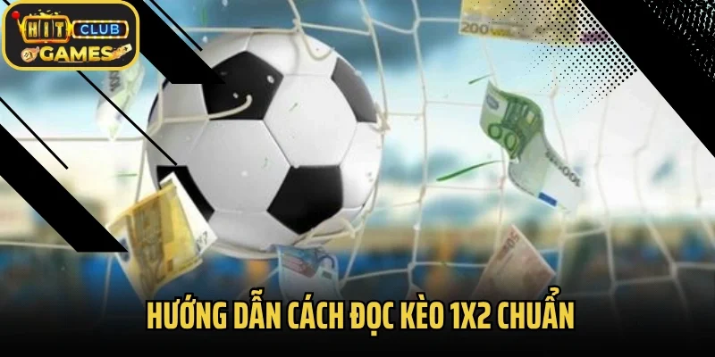 Hướng dẫn cách đọc kèo 1x2 chuẩn