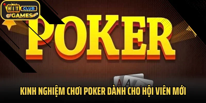 Kinh nghiệm chơi poker dành cho hội viên mới