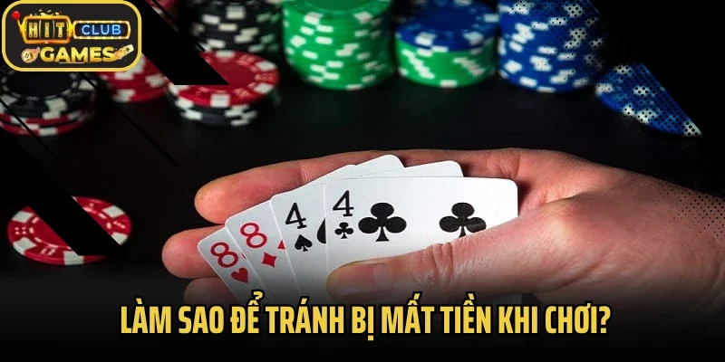Làm sao để tránh bị mất tiền khi chơi?