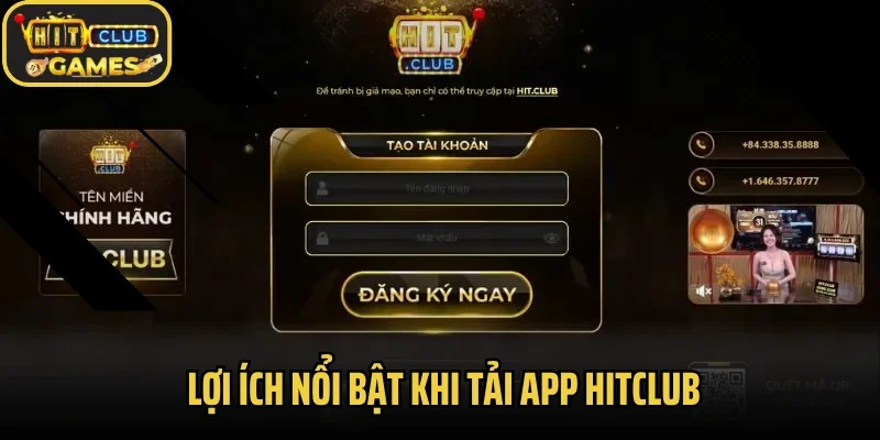 Lợi ích nổi bật khi tải app Hitclub