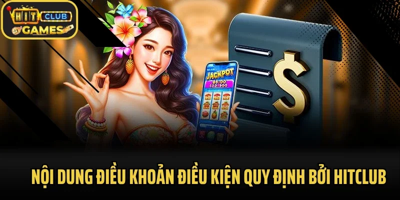 Nội dung điều khoản điều kiện quy định bởi hitclub