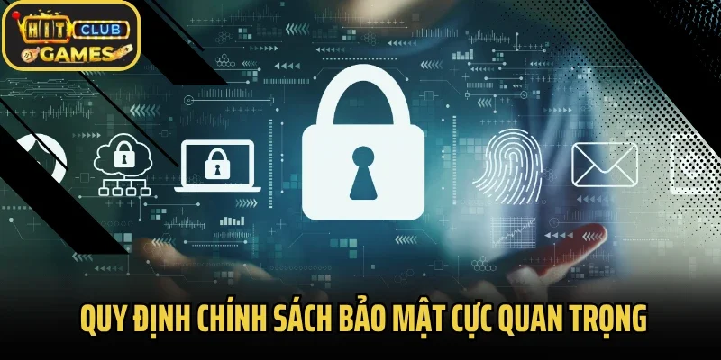 Quy định chính sách bảo mật cực quan trọng