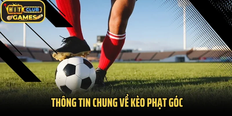 Thông tin chung về kèo phạt góc