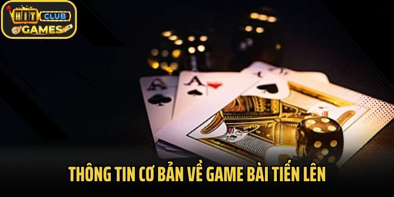Thông tin cơ bản về game bài tiến lên