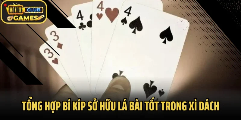 Tổng hợp bí kíp sở hữu lá bài tốt trong xì dách